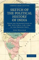 Book cover of: Sketch of the Political History of India from the Introduction of Mr. Pitt's Bill, A.D. 1784, to the Present Date. By: Malcolm, John
