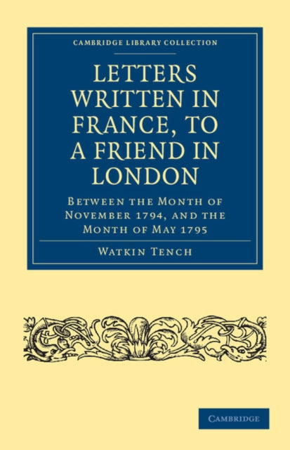 Book cover of: Letters Written in France, to a Friend in London. By: Watkin Tench