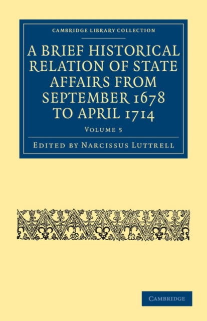Book cover of: Brief Historical Relation of State Affairs from September 1678 to April 1714. By: Narcissus Luttrell