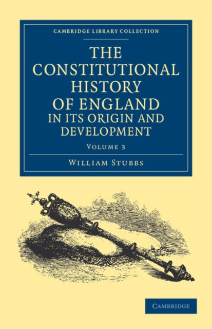 Book cover of: Constitutional History of England, in its Origin and Development. By: William Stubbs