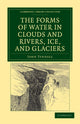 Book cover of: Forms of Water in Clouds and Rivers, Ice, and Glaciers. By: John Tyndall
