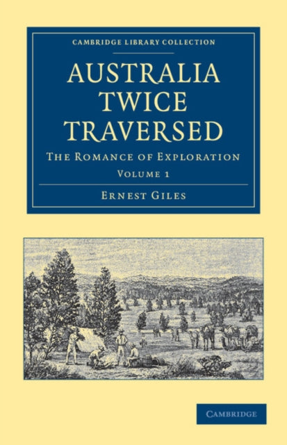 Australia Twice Traversed: Volume 1