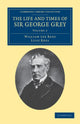 Book cover of: Life and Times of Sir George Grey, K.C.B.. By: William Lee Rees