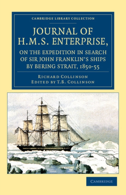 Book cover of: Journal of HMS Enterprise, on the Expedition in Search of Sir John Franklin's Ships by Behring Strait, 1850–55. By: Richard Collinson