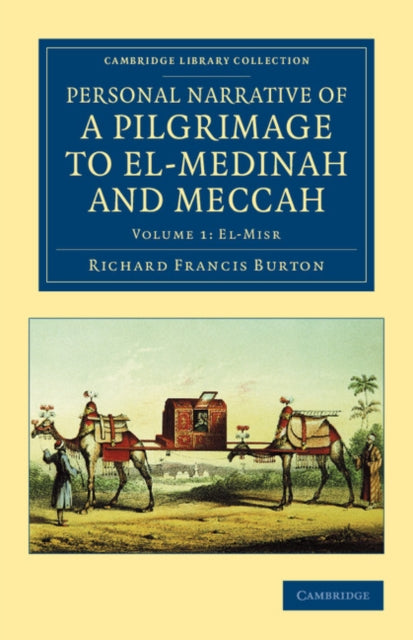 Book cover of: Personal Narrative of a Pilgrimage to El-Medinah and Meccah. By: Richard Francis Burton