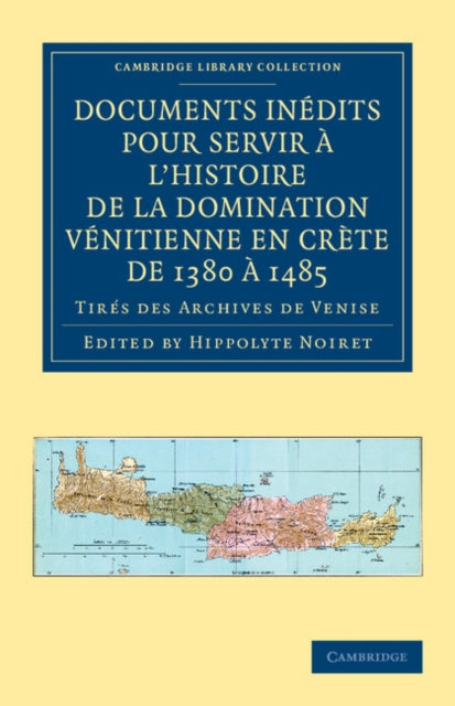 Book cover of: Documents inedits pour servir a l'histoire de la domination Venitienne en Crete de 1380 a 1485. By: Hippolyte Noiret