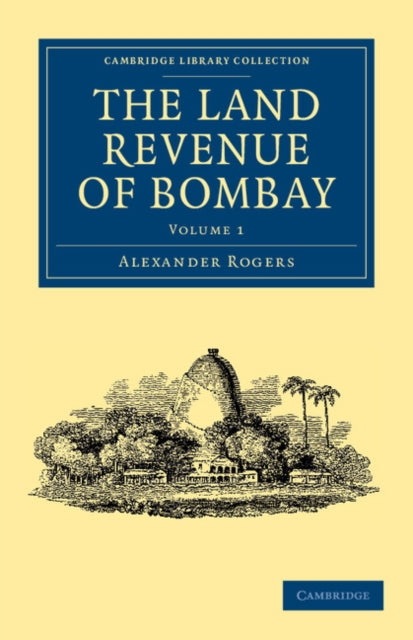 Book cover of: Land Revenue of Bombay. By: Alexander Rogers