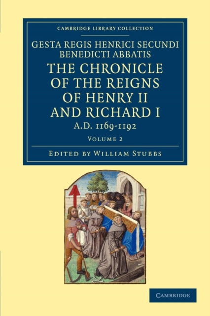 Book cover of: Gesta Regis Henrici Secundi benedicti abbatis. The Chronicle of the Reigns of Henry II and Richard I, AD 1169–1192. By: William Stubbs