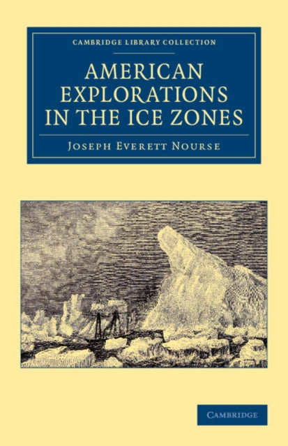 Book cover of: American Explorations in the Ice Zones. By: J. E. Nourse