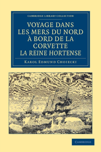 Book cover of: Voyage dans les Mers du Nord a bord de la corvette La Reine Hortense. By: Karol Edmund Choiecki