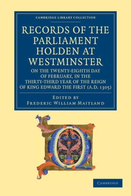 Book cover of: Records of the Parliament Holden at Westminster on the Twenty-Eighth Day of February, in the Thirty-Third Year of the Reign of King Edward the First (AD 1305). By: Frederic William Maitland