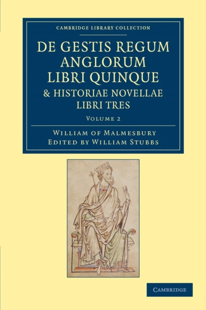 Book cover of: De gestis regum anglorum libri quinque: Historiae novellae libri tres. By: William Of Malmesbury