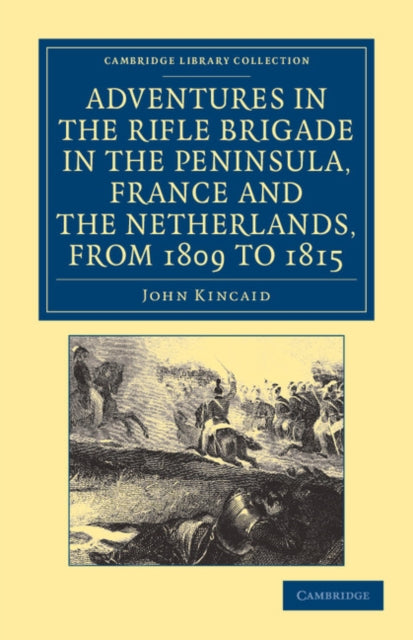 Book cover of: Adventures in the Rifle Brigade in the Peninsula, France and the Netherlands, from 1809 to 1815. By: John Kincaid