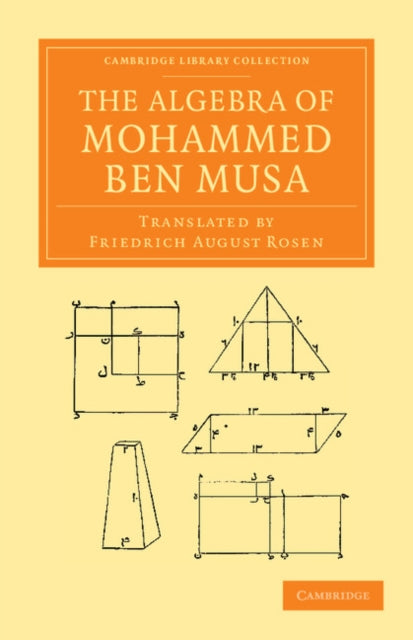 Book cover of: Algebra of Mohammed ben Musa. By: Mohammed ben Musa
