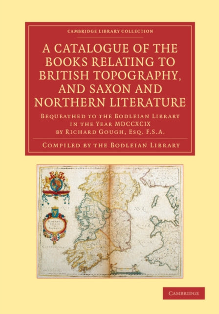Book cover of: Catalogue of the Books Relating to British Topography, and Saxon and Northern Literature. By: Bodleian Library Staff