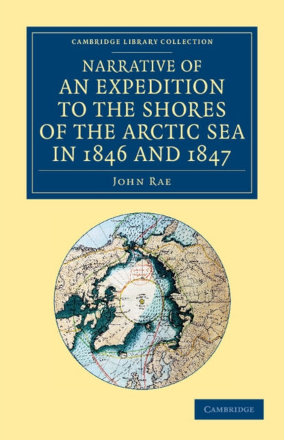 Book cover of: Narrative of an Expedition to the Shores of the Arctic Sea in 1846 and 1847. By: John Rae