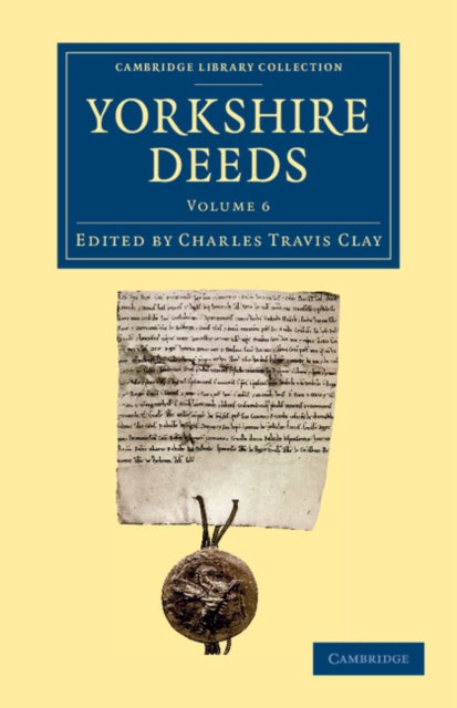 Book cover of: Yorkshire Deeds: Volume 6. By: Charles Travis Clay