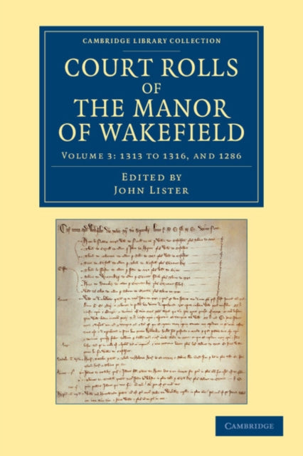 Book cover of: Court Rolls of the Manor of Wakefield: Volume 3, 1313 to 1316, and 1286. By: John Lister