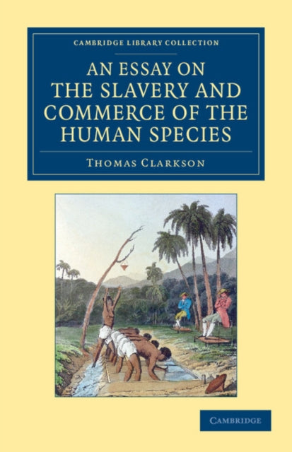 Book cover of: Essay on the Slavery and Commerce of the Human Species. By: Thomas Clarkson