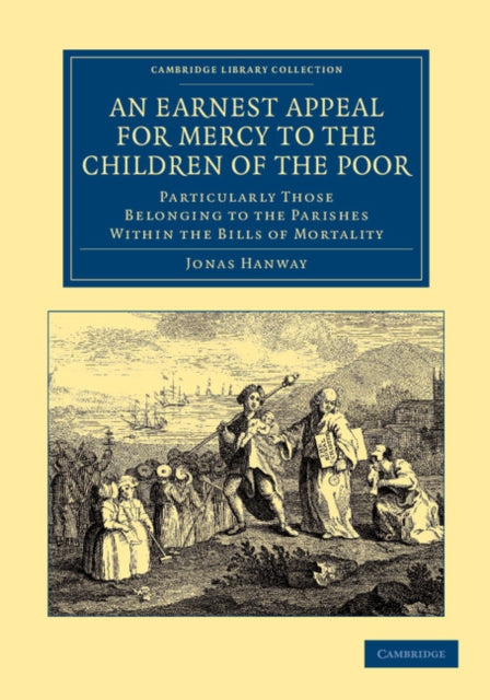 Book cover of: Earnest Appeal for Mercy to the Children of the Poor. By: Jonas Hanway