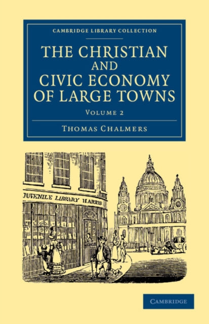 Book cover of: Christian and Civic Economy of Large Towns: Volume 2. By: Thomas Chalmers