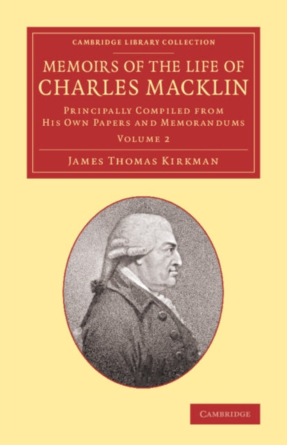 Book cover of: Memoirs of the Life of Charles Macklin, Esq.: Volume 2. By: James Thomas Kirkman