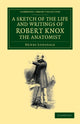 Book cover of: Sketch of the Life and Writings of Robert Knox, the Anatomist. By: Henry Lonsdale