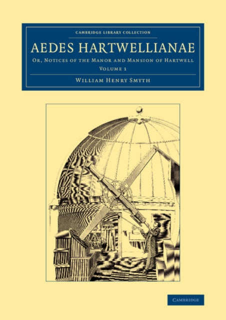 Book cover of: Aedes Hartwellianae: Volume 1. By: William Henry Smyth