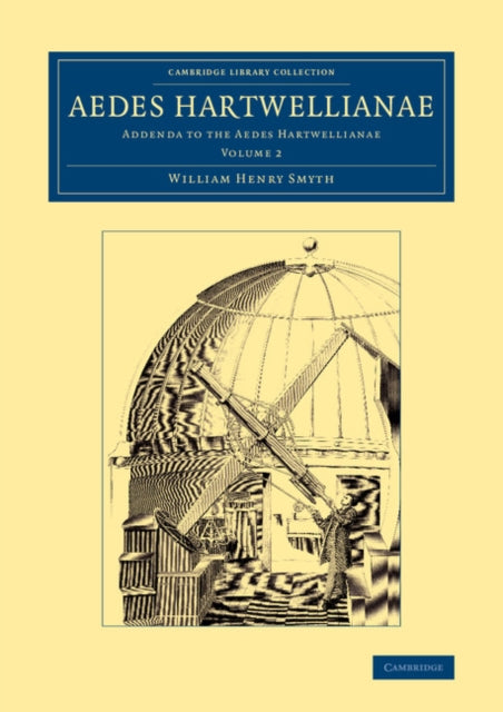 Book cover of: Aedes Hartwellianae: Volume 2. By: William Henry Smyth