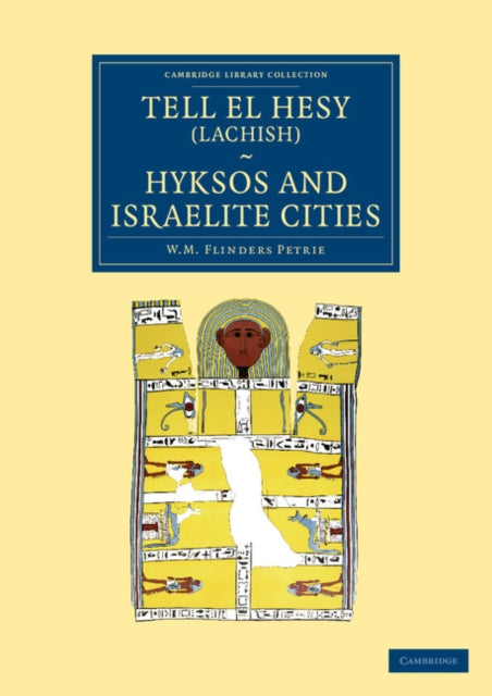 Book cover of: Tell el Hesy (Lachish), Hyksos and Israelite Cities. By: W. M. Flinders Petrie