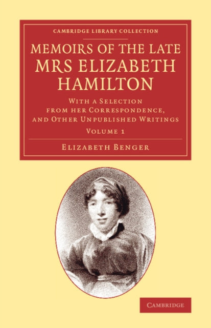 Book cover of: Memoirs of the Late Mrs Elizabeth Hamilton: Volume 1. By: Elizabeth Benger