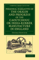 Book cover of: Personal Narrative of the Origin and Progress of the Caoutchouc or India-Rubber Manufacture in England. By: Thomas Hancock