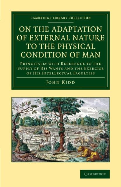 Book cover of: On the Adaptation of External Nature to the Physical Condition of Man. By: John Kidd
