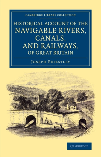 Book cover of: Historical Account of the Navigable Rivers, Canals, and Railways, of Great Britain. By: Joseph Priestley