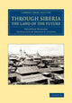 Book cover of: Through Siberia, the Land of the Future. By: Fridtjof Nansen