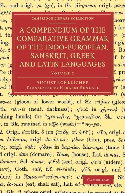 Book cover of: Compendium of the Comparative Grammar of the Indo-European, Sanskrit, Greek and Latin Languages: Volume 2. By: August Schleicher