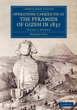 Operations Carried On at the Pyramids of Gizeh in 1837: Volume 3, Appendix