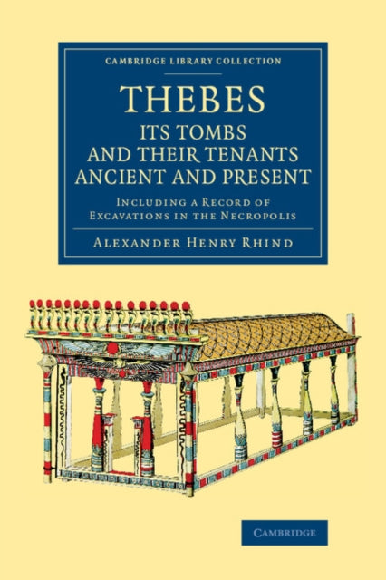 Book cover of: Thebes, its Tombs and their Tenants Ancient and Present. By: Alexander Henry Rhind