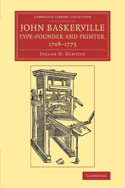 Book cover of: John Baskerville, Type-Founder and Printer, 1706–1775. By: Josiah H. Benton
