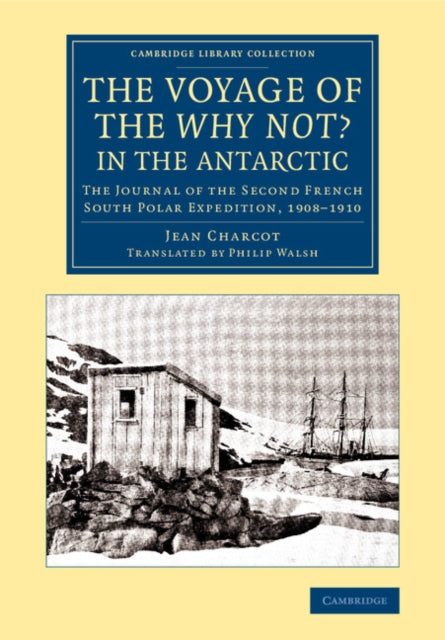 Book cover of: Voyage of the 'Why Not?' in the Antarctic. By: Jean-Baptiste August Étienne Charcot