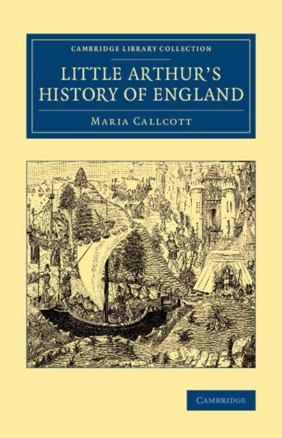 Book cover of: Little Arthur's History of England. By: Maria Callcott