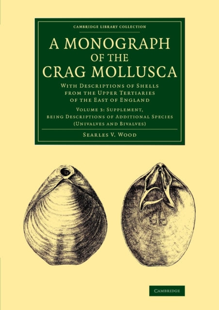 Book cover of: Monograph of the Crag Mollusca. By: Searles V. Wood