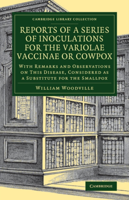 Book cover of: Reports of a Series of Inoculations for the Variolae Vaccinae or Cowpox. By: William Woodville