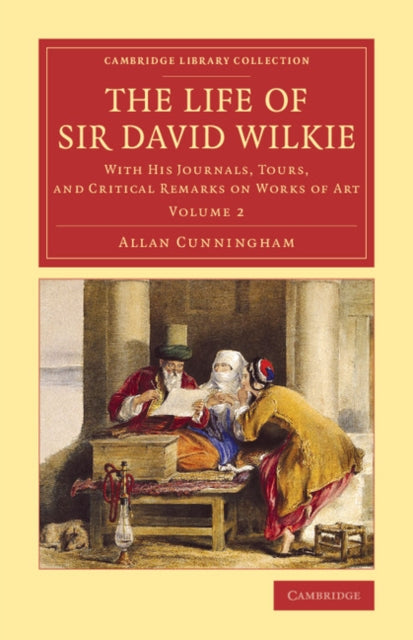 Book cover of: Life of Sir David Wilkie. By: Allan Cunningham