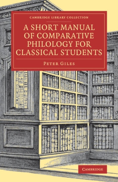 Book cover of: Short Manual of Comparative Philology for Classical Students. By: Peter Giles