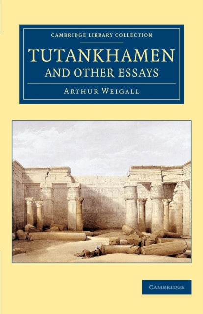 Book cover of: Tutankhamen and Other Essays. By: Arthur Edward Pearse Brome Weigall