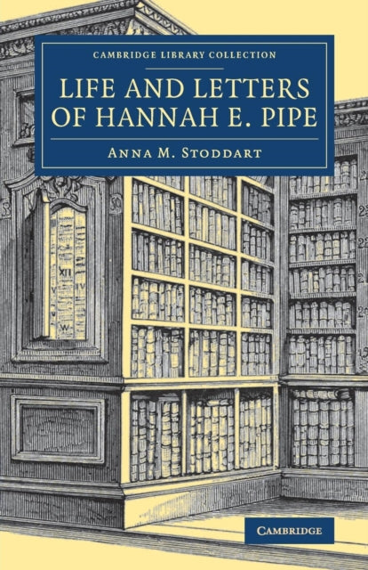 Book cover of: Life and Letters of Hannah E. Pipe. By: Anna M. Stoddart