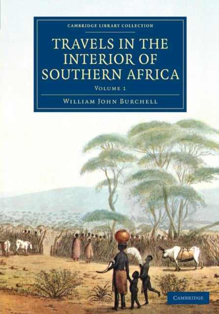 Book cover of: Travels in the Interior of Southern Africa. By: William John Burchell