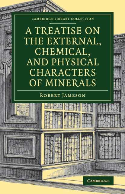Book cover of: Treatise on the External, Chemical, and Physical Characters of Minerals. By: Robert Jameson