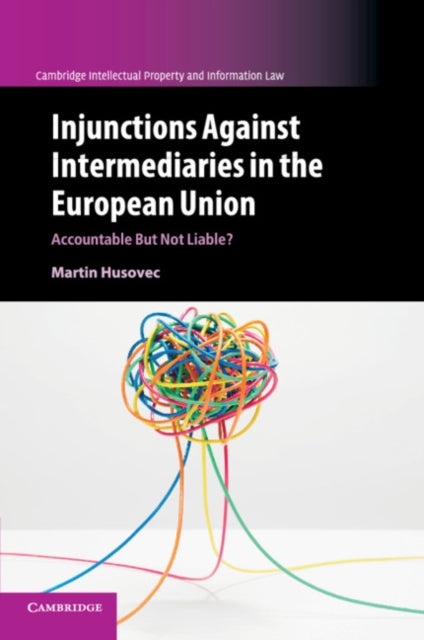 Book cover of: Injunctions against Intermediaries in the European Union. By: Martin Husovec